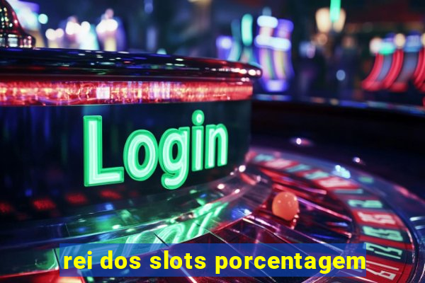 rei dos slots porcentagem